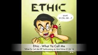 Ethic - What You Call Me EP - Out Now on Dub Police