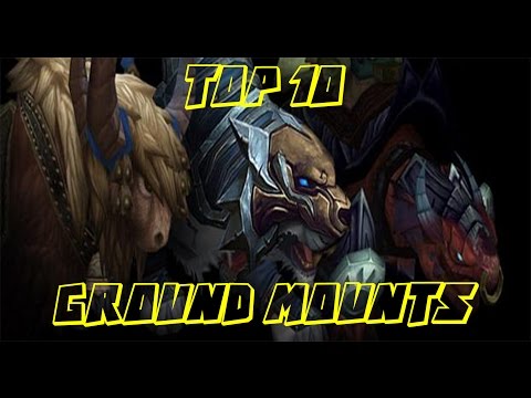 TOP 10 EPIC GROUND MOUNTS!!! - World Of Warcraft