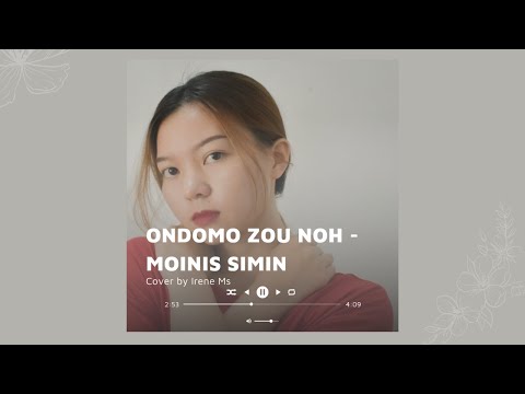 ONDOMO ZOU NOH - MOINIS SIMIN | cover by Irene Ms