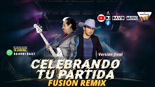 Celebrando Tu Partida 🍻(Fusion RemiX) 👑  Anthony Zambrano vS Los tigres del norte ✘ Dj David Music 💣