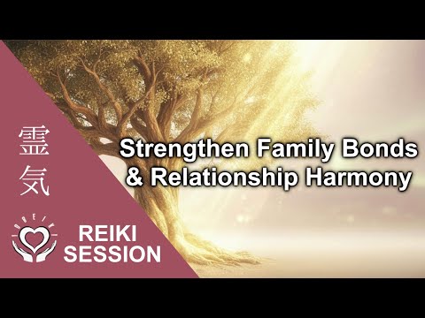 Reiki Healing for Family Relationships | Restore Harmony, Peace, Love, Unity, Forgiveness, Bond