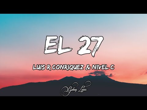 Luis R Conriquez & Nivel C - El 27 (LETRAS) 🎵
