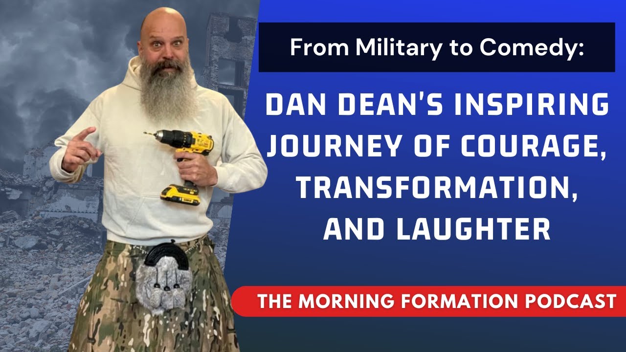 Military to Comedy: Dan Dean's Inspiring Journey of Courage, Transformation, and Laughter