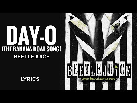 Beetlejuice - Day-O (The Banana Boat Song) [Act I Finale] (LYRICS)