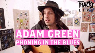 Adam Green – &quot;Phoning In The Blues&quot; live &amp; unplugged (TRACKS exclusive!)