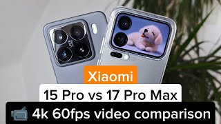 🎥 Xiaomi 15 Pro vs 17 Pro Max – 4K 60fps Video Comparison