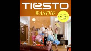 Wasted - Tiesto feat. Matthew Koma (Official Audio)