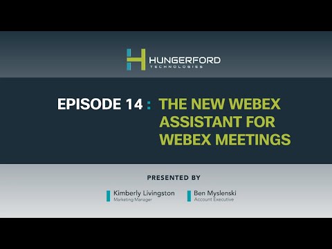 Webex Wednesdays @1 - Episode 14: The New Webex Assistant for Webex Meetings