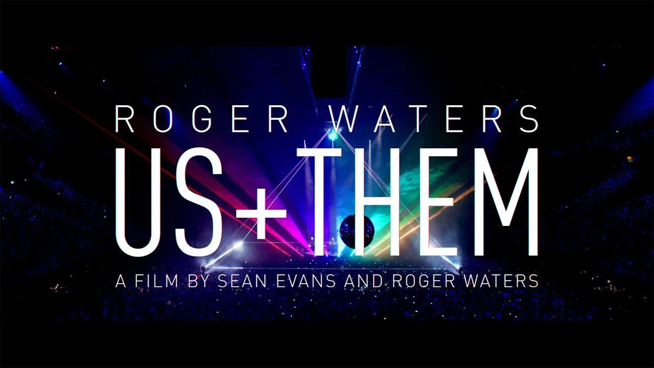 Roger Waters - Us + Them Tour, A Film by Sean Evans and Roger Waters - YouTube