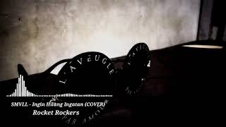 Download lagu SMVLL - INGIN HILANG INGATAN (COVER) ROCKET ROCKERS mp3 Download lagu SMVLL - INGIN HILANG INGATAN (COVER) ROCKET ROCKERS mp3