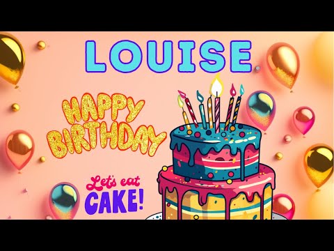 Happy Birthday Louise, Birthday of Louise, Best Birthday Wishes, hbd