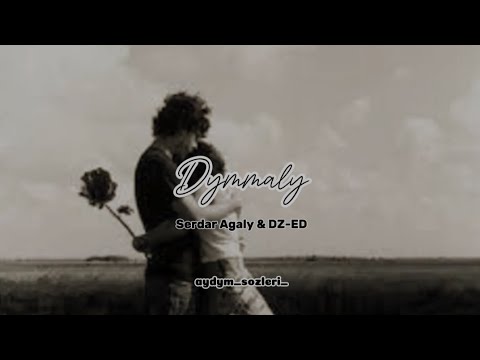 Serdar Agaly & DZ-ED - Dymmaly ( lyrics )