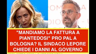 "MANDIAMO LA FATTURA A PIANTEDOSI" PRO PAL A BOLOGNA? IL SINDACO LEPORE CHIEDE I DANNI AL GOVERNO