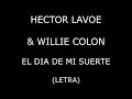 Hector Lavoe & Willie Colon - El dia de mi suerte (Letra/Lyrics)