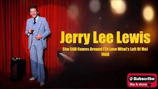 She Still Comes Around (To Love What&#39;s Left Of Me) \ Jerry Lee Lewis