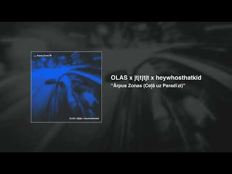 OLAS - Ārpus Zonas (Ceļā uz Paradīzi) ft. jtjtjtjt & heywhosthatkid