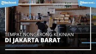 Daftar 5 Tempat Nongkrong Kekinian di Jakarta Barat yang Instagramable dan Cocok untuk Melepas Penat