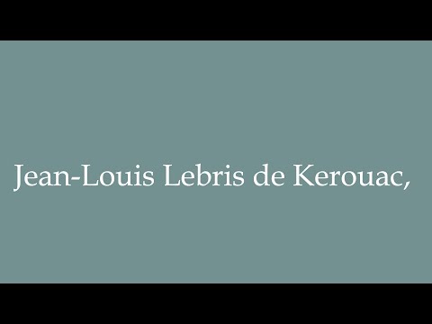How to Pronounce ''Jean-Louis Lebris de Kerouac,'' Correctly in French