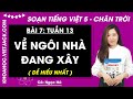 Giải sgk Tiếng Việt lớp 5 Bài 7: Về ngôi nhà đang xây