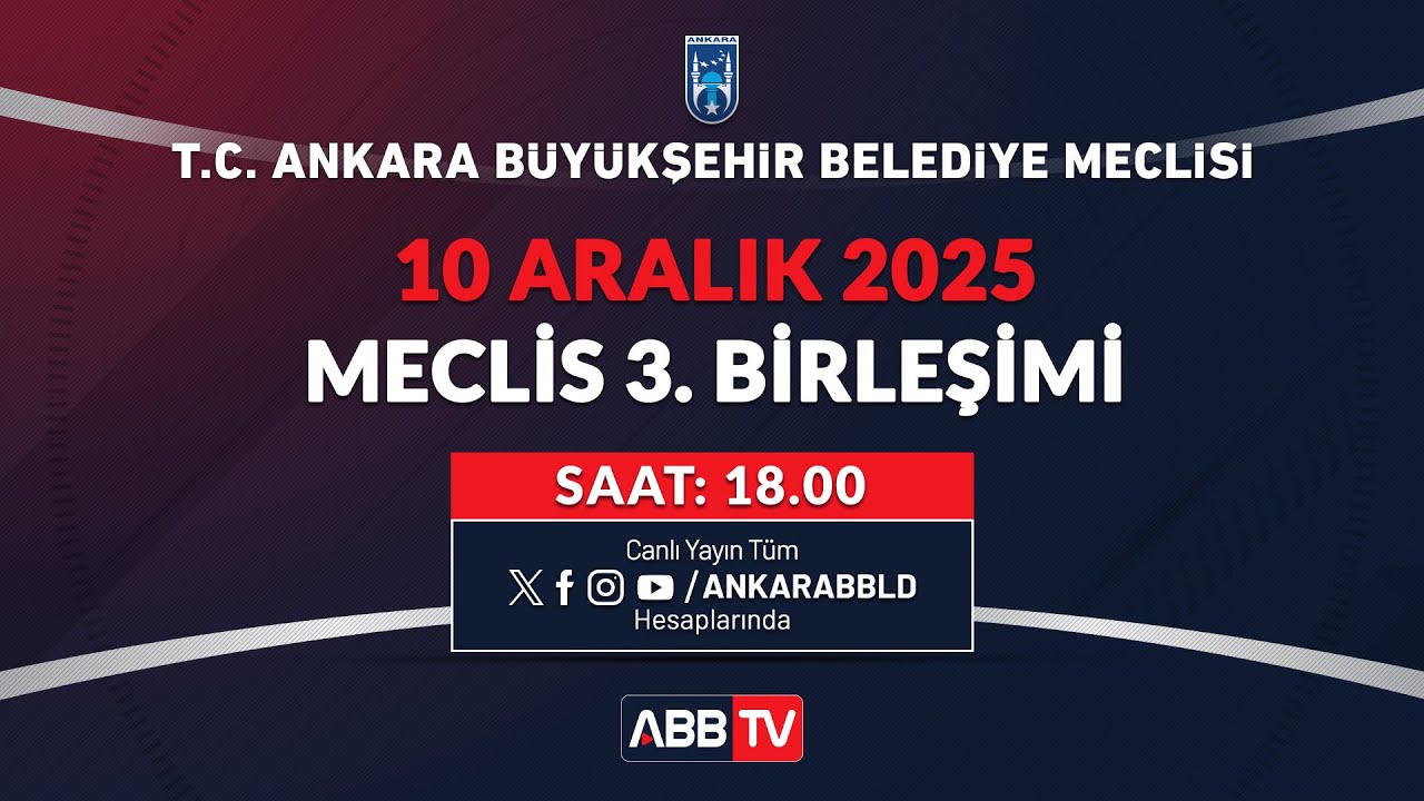 T.C. ANKARA BÜYÜKŞEHİR BELEDİYESİ - Aralık Ayı Meclis Toplantısı 3. Birleşimi