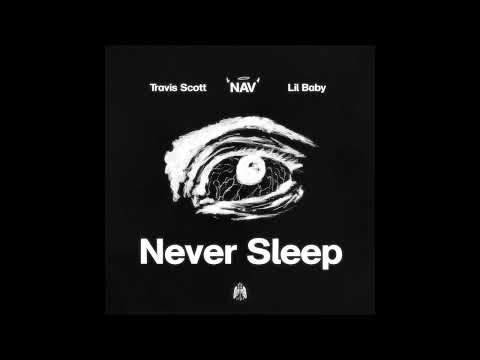 NAV & Travis Scott ft. Lil Baby - NEVER SLEEP (Remix)