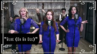 “Blue (Da Ba Dee)” (Eiffel 65) Electroswing Cover by Robyn Adele ft Vanessa Dunleavy &amp; Sarah Krauss