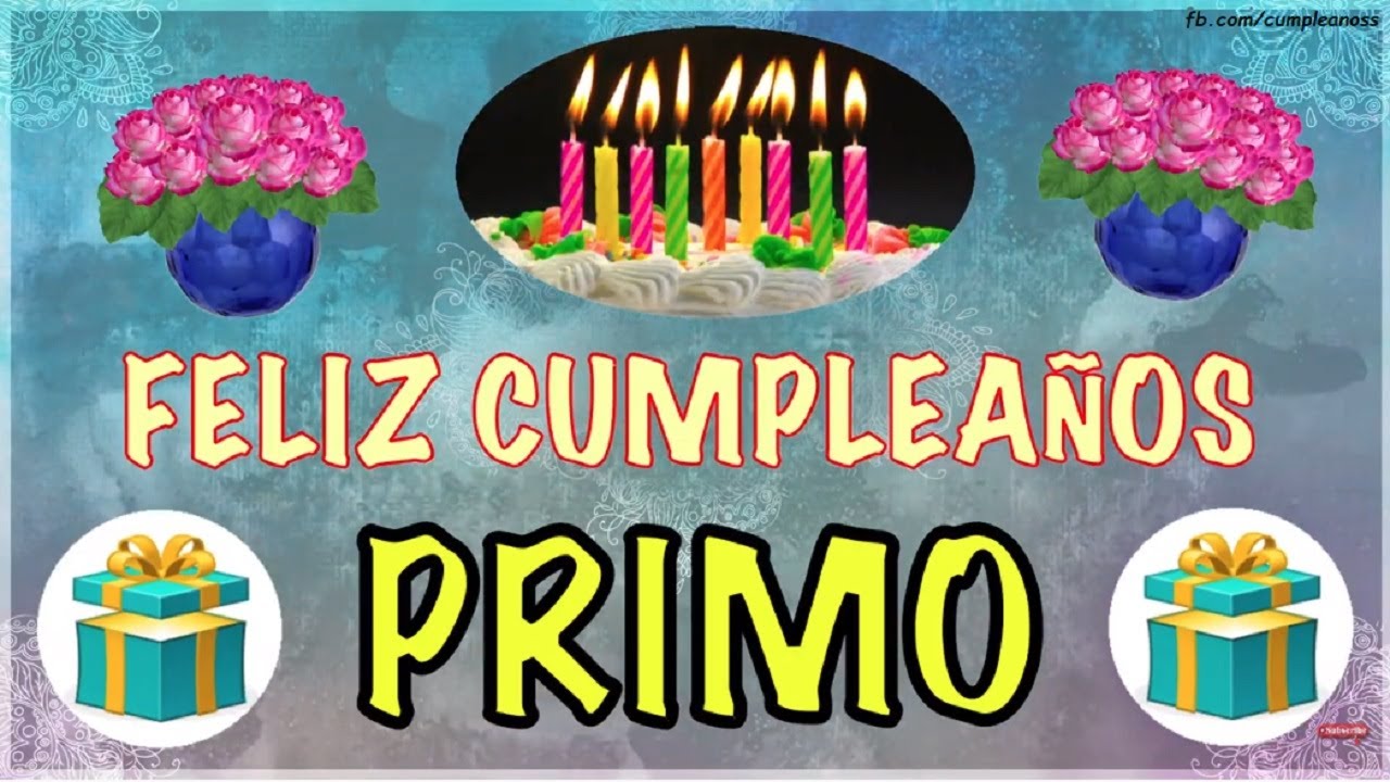 Feliz cumpleaños PRIMO