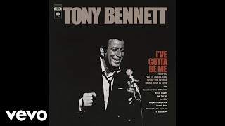 Tony Bennett - I&#39;ve Gotta Be Me (Official Audio)