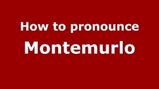 How to pronounce Montemurlo