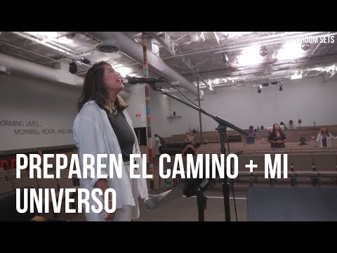 Preparen el Camino + Mi Universo + Espontáneo | Upperroom Español