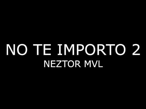 Neztor Mvl - No Te Importo 2 ´VIDEO OFICIAL' 2015