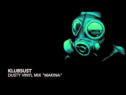 Klubsust - Dusty Vinyl Mix "Makina"