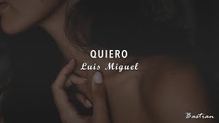 Luis Miguel - Quiero (Letra) ♡