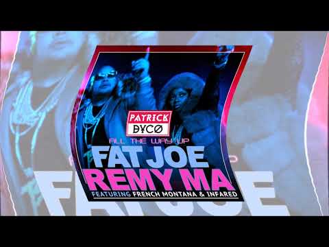 Fat Joe Remy Ma - All The Way Up (Patrick Dyco Remix)