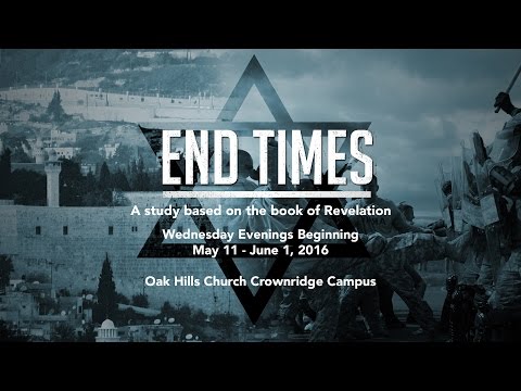 End Times Seminar at Oak Hills Church - Part 1