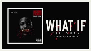 Lil Durk - What If Feat TK Kravitz (Official Audio)