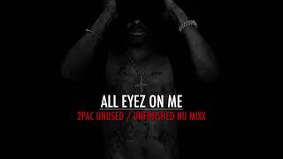 2pac - All Eyez On Me (Unused Unfinished Nu-Mixx) Unreleased