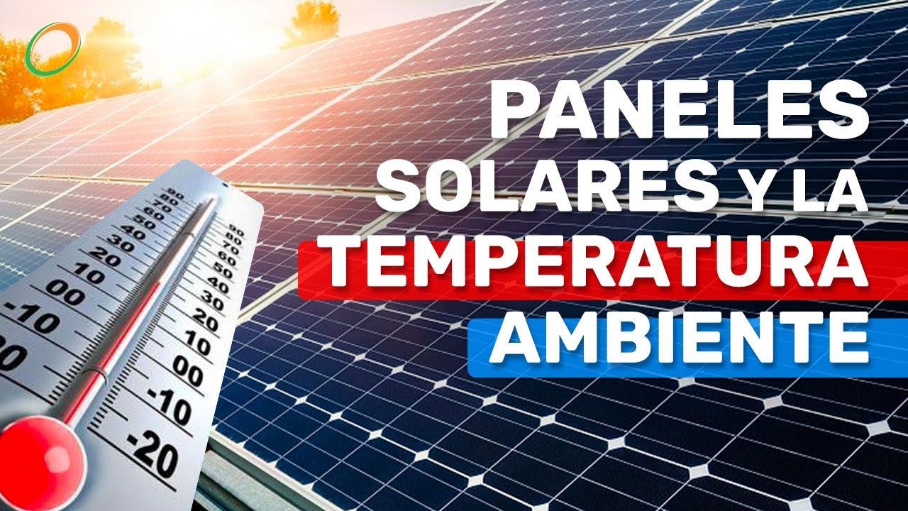 Los Paneles Solares y la Temperatura ¿Como se comportan los módulos en el calor?
