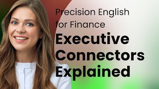 Precision English for Finance: Executive Connectors Explained