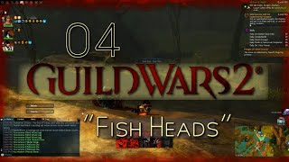 Guild Wars 2 - E04 - Fish Heads | Co-op gameplay w/ commentary