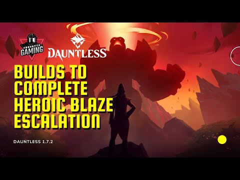 Builds to Complete Heroic Blaze Escalation + Blaze Escalation Talent Tree Guide | Dauntless 1.7.2
