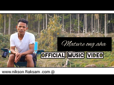 Mature ong.aha || official music video || Nikson Raksam// prod by Manchal Boldak