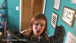 Rebekah Welser Worship -- &quot;Glorious&quot; by Bryan and Katie Torwalt
