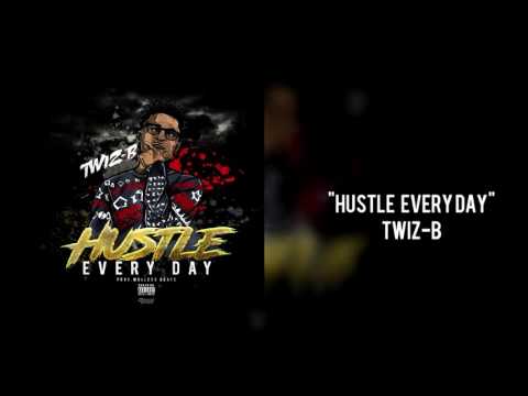 Twiz-B Hustle Every Day