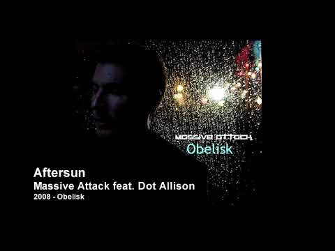 Massive Attack feat. Dot Allison - Aftersun [2008 Obelisk]