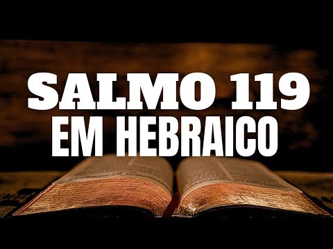 TEHILIM 119\SALMOS/ A BÍBLIA HEBRAICA EM ÁUDIO | TRADUÇÃO & TRANSLITERAÇÃO PARA PORTUGUÊS