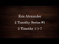Eric Alexander - 2 Timothy Series #1 - 2 Timothy 1:1-7