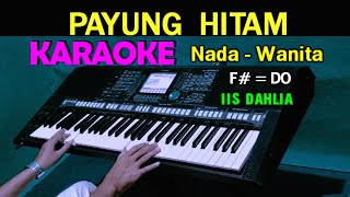 Download lagu PAYUNG HITAM Iis Dahlia KARAOKE Nada Wanita... mp3