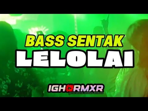 🔥BASS SENTAK - LELOLAI REMIX🍊 IGHO RMXR 2025