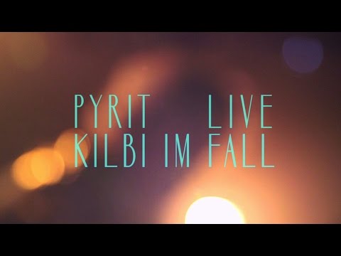 PYRIT - LIVE @ KILBI IM FALL